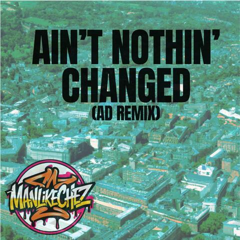 Ain't Nothin' Changed (AD Remix)