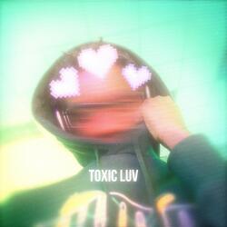 Toxic Luv