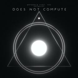 Does Not Compute (feat. The Extacist)