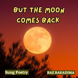 But The Moon Comes Back
