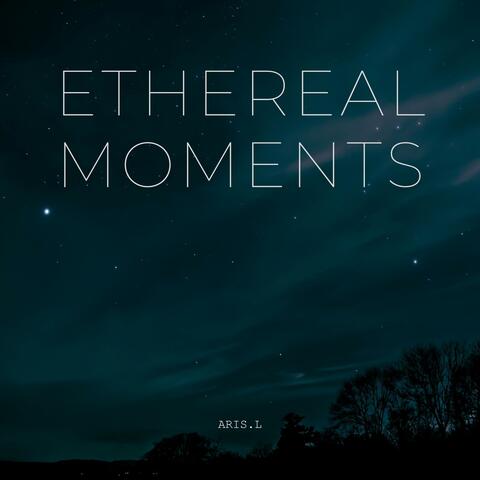 Ethereal Moments