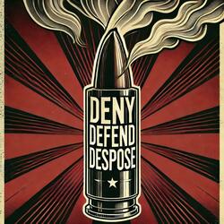 Deny, Defend, Depose
