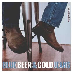 Blue Beer and Cold Jeans