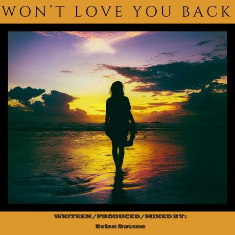 won'T lovE yoU bacK
