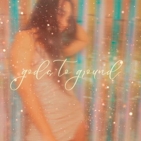 gods to ground