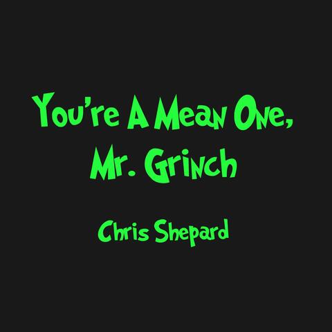 You're A Mean One, Mr. Grinch