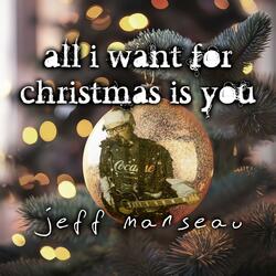 ALL I WANT FOR CHRISTMAS IS YOU