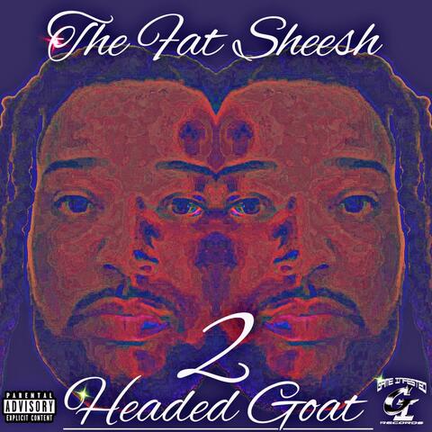 The Fat Sheesh: 2 Headed Goat