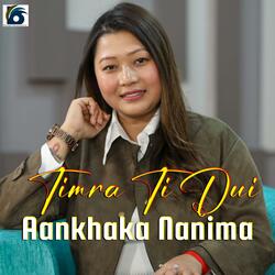 Timra Dui Aakhaka Nanima