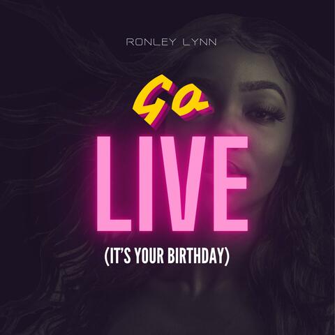 Go Live (It's Your Birthday)
