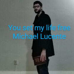 Michael Lucente -you set my life