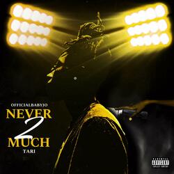 Never 2 Much (feat. Tari)