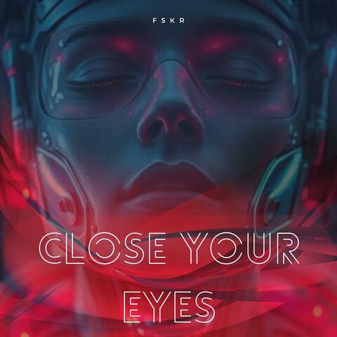 Close your eyes