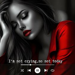 I'm not crying,no not today (pop rock ballad about emotional resilience)