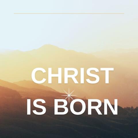 CHRIST IS BORN