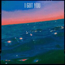 I Got You