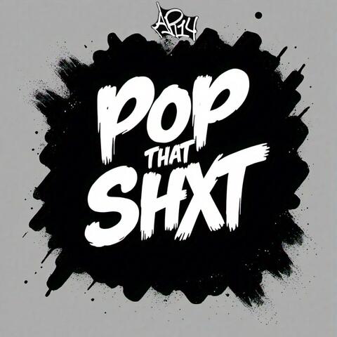 Pop That Shxt