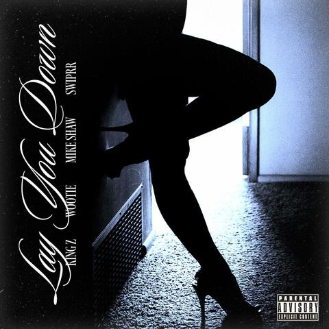 Lay You Down (feat. King Z, SwipRR & James Taylor)