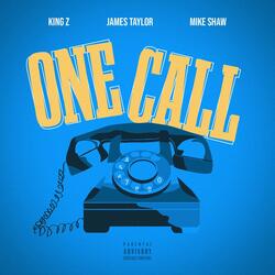 One Call (feat. King Z & James Taylor)