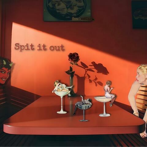 Spit It Out