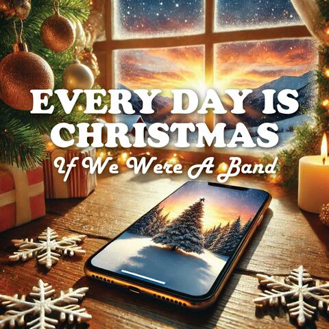 Every Day Is Christmas