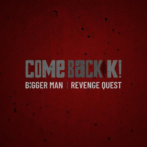 Bigger Man/Revenge Quest