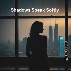 Shadows Speak Softly