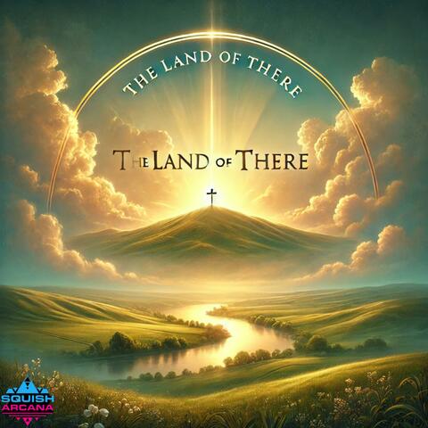 The Land Of There
