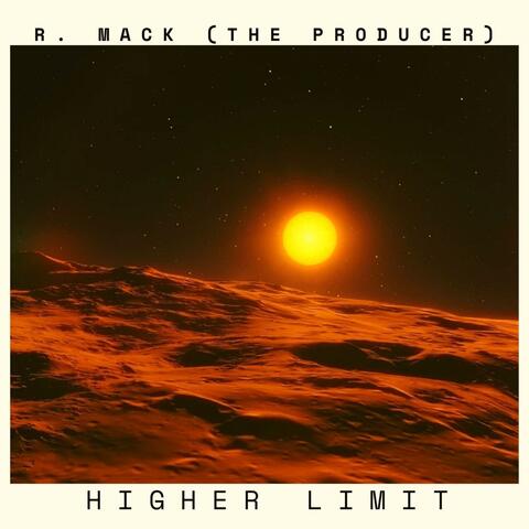 Higher Limit (feat. R. Mack (The Producer))