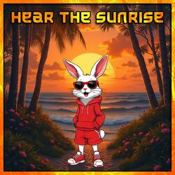 Hear the Sunrise
