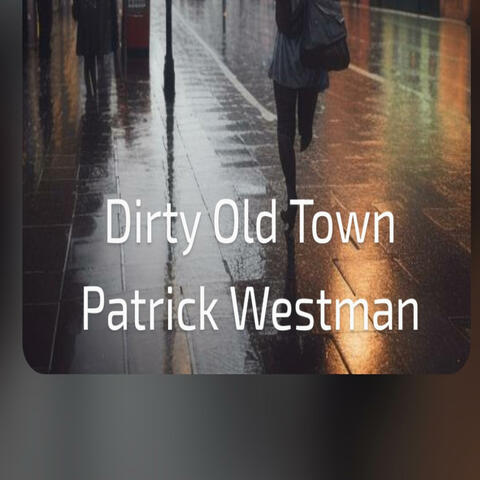 Dirty Old Town