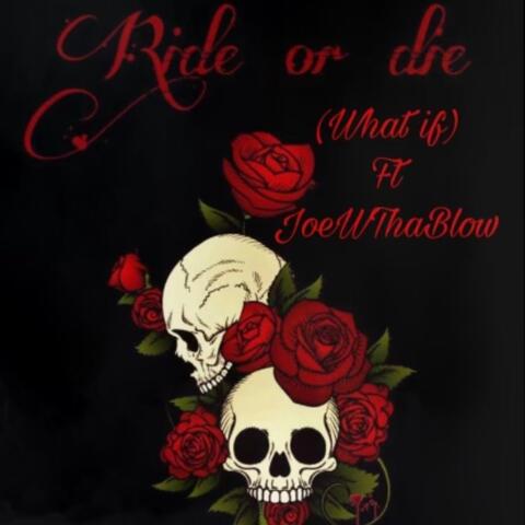 Ride Or Die (What If) (feat. JoeWThaBlow)