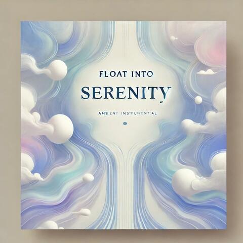 Float Into Serenity