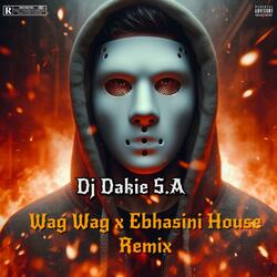 Wag Wag X Ebhasini House Remake