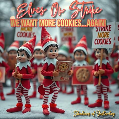 Elves On Strike, We Want More Cookies...Again!