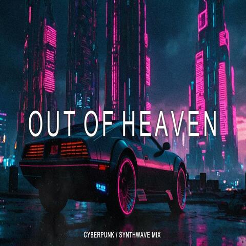 Out Of Heaven Cyberpunk Synthwave Electronic Music Mix