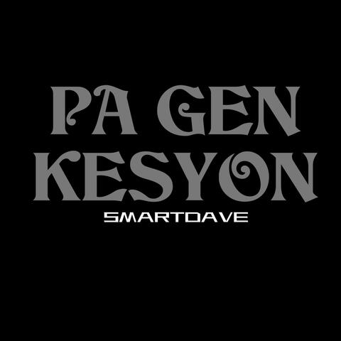 PA GEN KESYON (feat. Smart Dave)