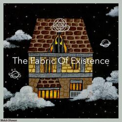 The Fabric Of Existence