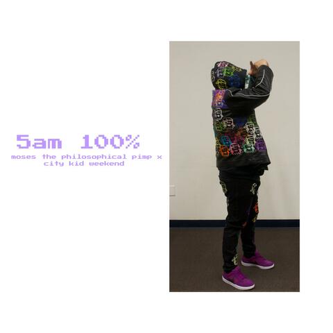 5am 100%