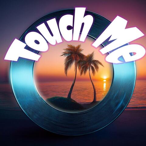 Touch Me