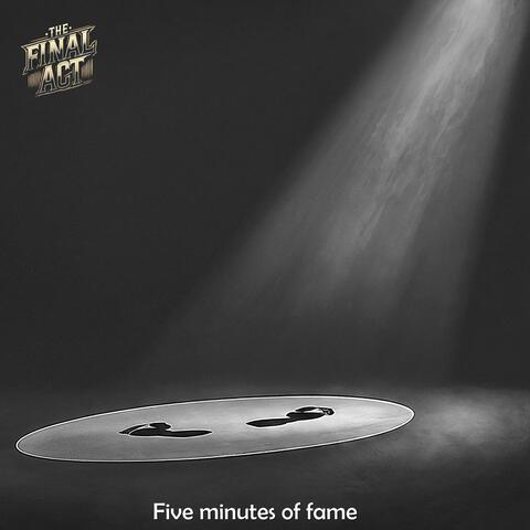 Five minutes of fame