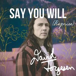 Say You Will (Reprise)