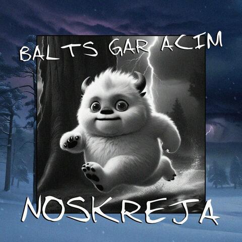 Balts Gar Acīm Noskrēja