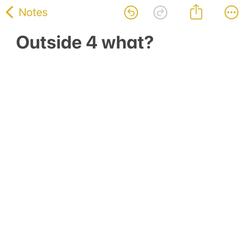 Outside 4 What?