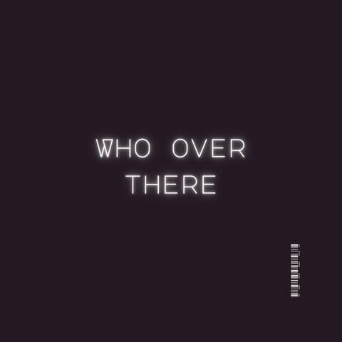 Who Over There
