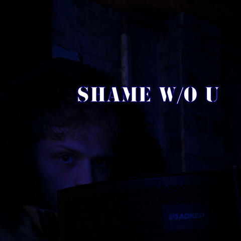 Shame W/O U