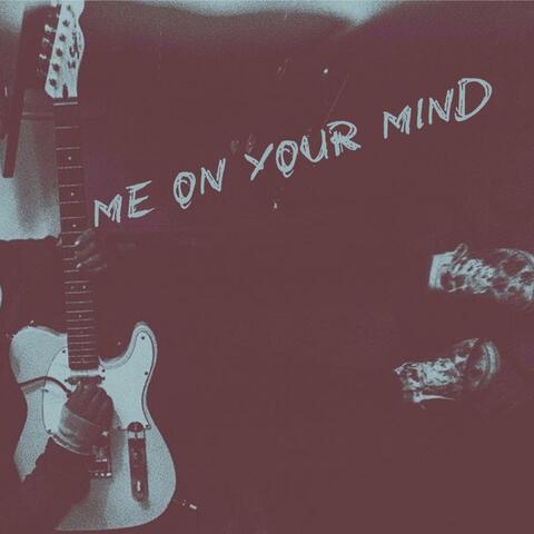 Me On Your Mind.