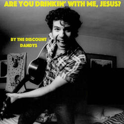 Are You Drinkin' With Me, Jesus?