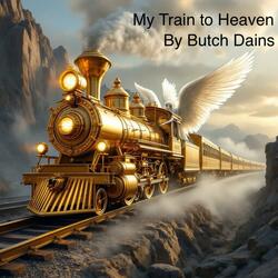 My Train To Heaven