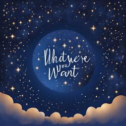 Whatever you want